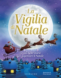 La vigilia di Natale. Le più belle storie per aspettare il Natale  - Librerie.coop