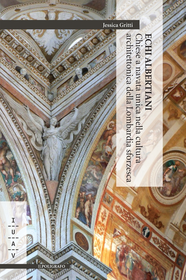 Echi albertiani. Chiese a navata unica nella cultura architettonica della Lombardia sforzesca - Librerie.coop Echi albertiani. Chiese a navata unica nella cultura architettonica della Lombardia sforzesca - Librerie.coop