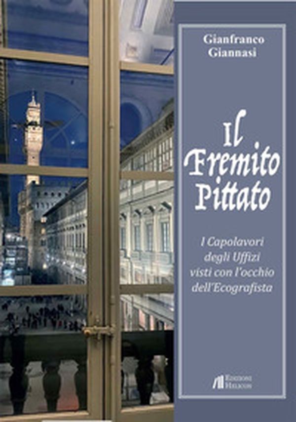 Il fremito pittato. I Capolavori degli Uffizi visti con l'occhio dell'ecografista - Librerie.coop Il fremito pittato. I Capolavori degli Uffizi visti con l'occhio dell'ecografista - Librerie.coop