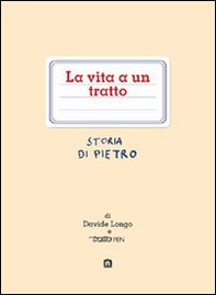 La vita a un tratto. Storia di Pietro - Librerie.coop La vita a un tratto. Storia di Pietro - Librerie.coop