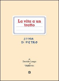 La vita a un tratto. Storia di Pietro - Librerie.coop