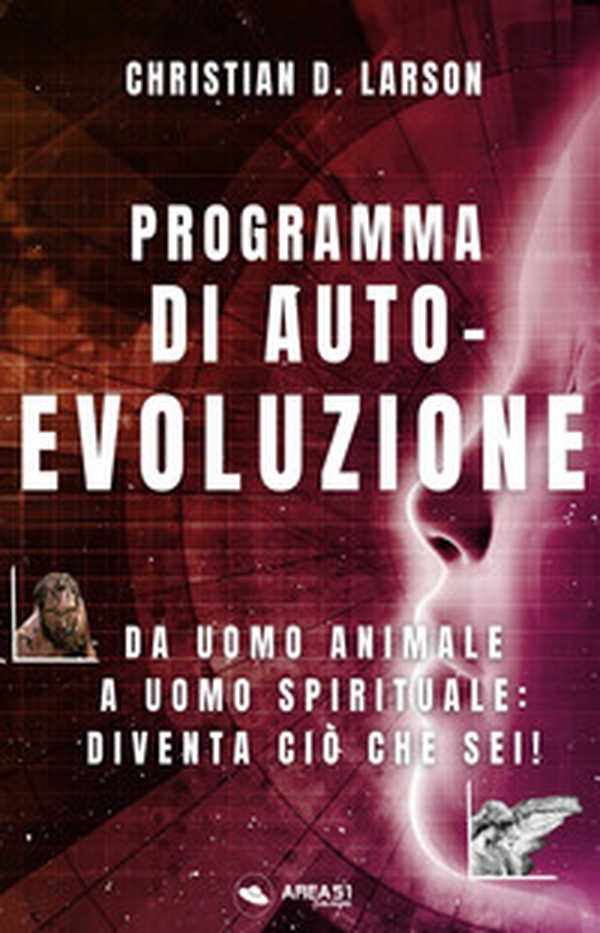 Programma di autoevoluzione. Da uomo animale a uomo spirituale: diventa ciò che sei! - Librerie.coop Programma di autoevoluzione. Da uomo animale a uomo spirituale: diventa ciò che sei! - Librerie.coop