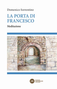 La porta di Francesco. Meditazione - Librerie.coop