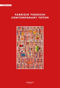 Fabrizio Tedeschi. Contemporary totem - Librerie.coop
