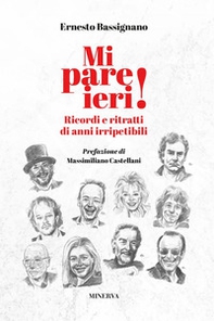Mi pare ieri! Ricordi e ritratti di anni irripetibili - Librerie.coop