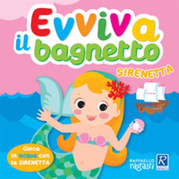 Sirenetta. Evviva il bagnetto - Librerie.coop Sirenetta. Evviva il bagnetto - Librerie.coop