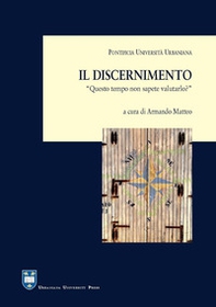 Il discernimento. «Questo tempo non sapete valutarlo?» (Lc 12,56) - Librerie.coop