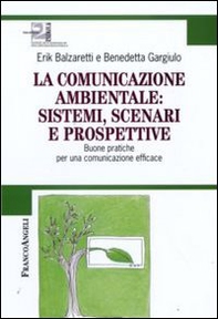 La comunicazione ambientale: sistemi, scenari e prospettive. Buone pratiche per una comunicazione efficace - Librerie.coop