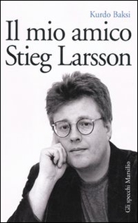 Il mio amico Stieg Larsson - Librerie.coop