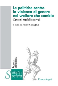 Le politiche contro la violenza di genere nel welfare che cambia. Concetti, modelli e servizi - Librerie.coop