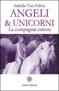 Angeli & Unicorni. La compagnia celeste - Librerie.coop