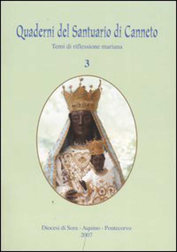 Quaderni del Santuario di Canneto. Temi di riflessione mariana - Vol. 3 - Librerie.coop Quaderni del Santuario di Canneto. Temi di riflessione mariana - Vol. 3 - Librerie.coop