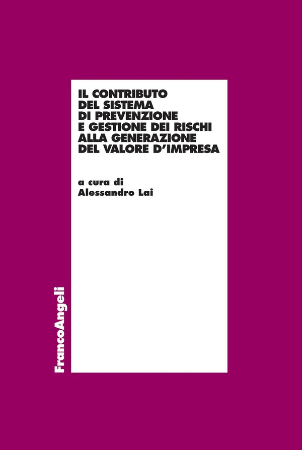 Il contributo del sistema di prevenzione e gestione dei rischi alla generazione del valore d’impresa - Librerie.coop Il contributo del sistema di prevenzione e gestione dei rischi alla generazione del valore d’impresa - Librerie.coop