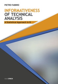 Informativeness of Tecnical Analysis. A Statistical Approach in R - Librerie.coop