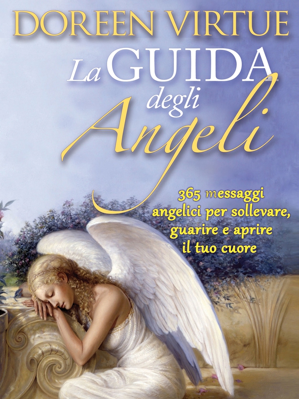La Guida Degli Angeli. 365 messaggi angelici per sollevare, guarire e aprire il tuo cuore - Librerie.coop La Guida Degli Angeli. 365 messaggi angelici per sollevare, guarire e aprire il tuo cuore - Librerie.coop