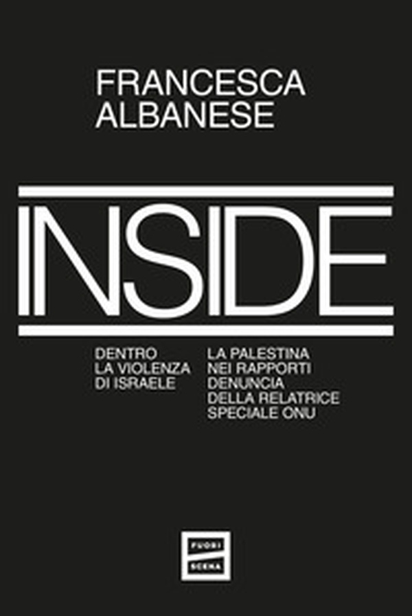 Inside. Dentro la violenza di Israele. La Palestina nei rapporti denuncia della relatrice speciale ONU - Librerie.coop