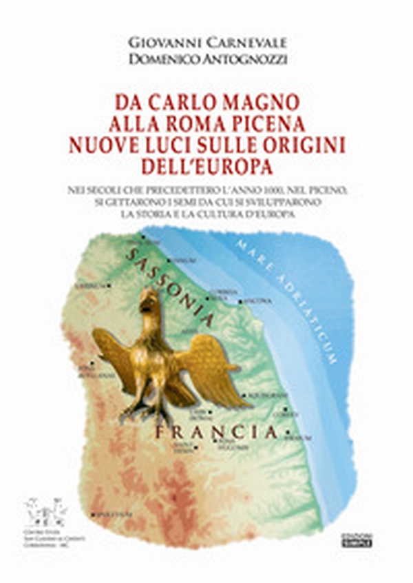 Da Carlo Magno alla Roma Picena. Nuove luci sull'origine dell'Europa - Librerie.coop