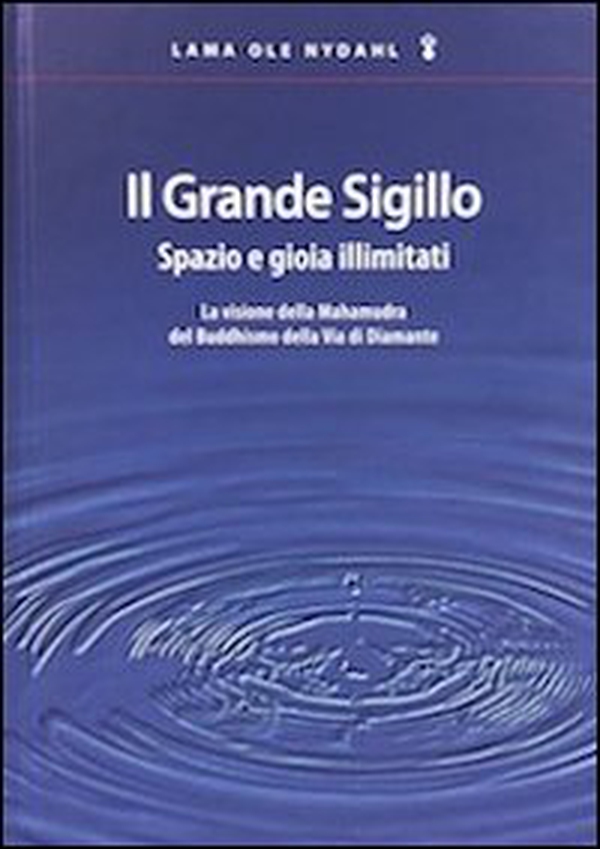 Il grande sigillo. Spazio e gioia illimitati. La visione della Mahamudra del buddhismo della Via di Diamante - Librerie.coop Il grande sigillo. Spazio e gioia illimitati. La visione della Mahamudra del buddhismo della Via di Diamante - Librerie.coop