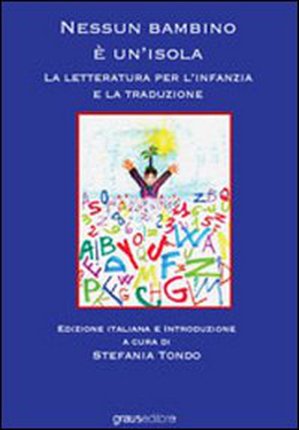 Nessun bambino è un'isola. La letteratura per l'infanzia e la traduzione - Librerie.coop Nessun bambino è un'isola. La letteratura per l'infanzia e la traduzione - Librerie.coop