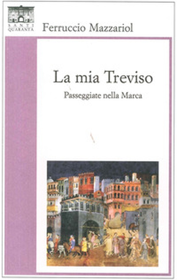 La mia Treviso. Passeggiate nella Marca - Librerie.coop La mia Treviso. Passeggiate nella Marca - Librerie.coop