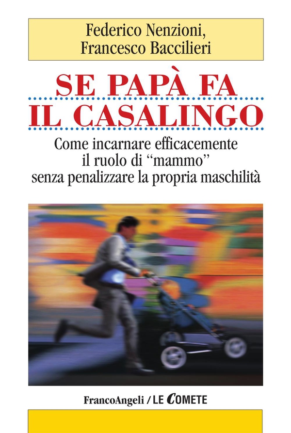 Se papà fa il casalingo. Come incarnare efficacemente il ruolo di "mammo" senza penalizzare la propria maschilità - Librerie.coop Se papà fa il casalingo. Come incarnare efficacemente il ruolo di "mammo" senza penalizzare la propria maschilità - Librerie.coop