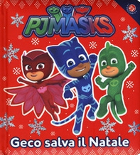 Geco salva il Natale. Pj Masks - Librerie.coop