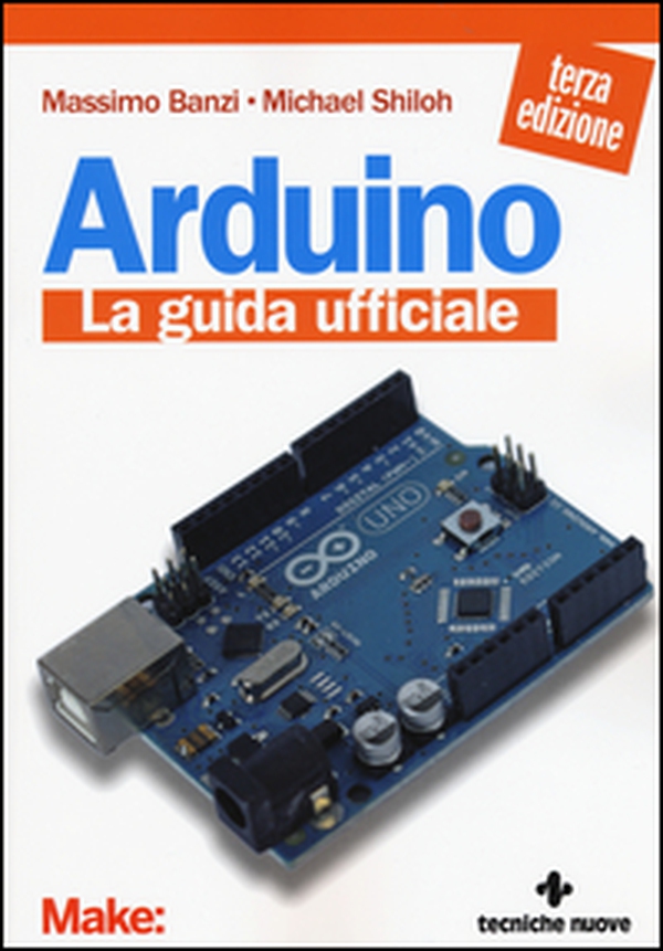 Arduino. La guida ufficiale - Librerie.coop Arduino. La guida ufficiale - Librerie.coop