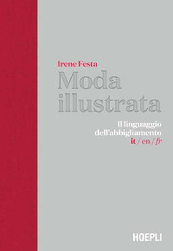 Moda illustrata. Il linguaggio dell'abbigliamento. Ediz. italiana, inglese e francese - Librerie.coop Moda illustrata. Il linguaggio dell'abbigliamento. Ediz. italiana, inglese e francese - Librerie.coop