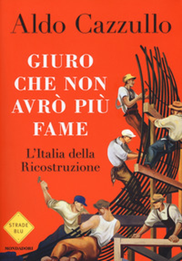 Giuro che non avrò più fame. L'Italia della Ricostruzione - Librerie.coop Giuro che non avrò più fame. L'Italia della Ricostruzione - Librerie.coop