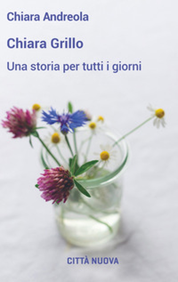 Chiara Grillo. Una storia per tutti i giorni - Librerie.coop Chiara Grillo. Una storia per tutti i giorni - Librerie.coop
