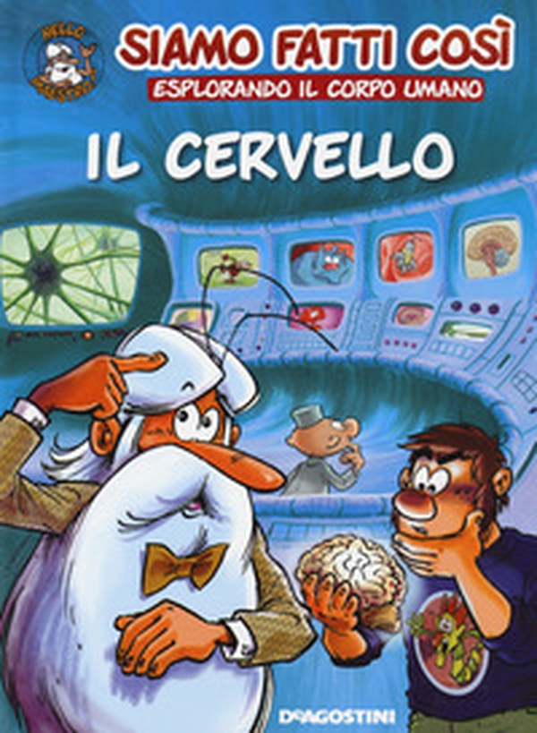 Il cervello. Siamo fatti così. Esplorando il corpo umano - Librerie.coop Il cervello. Siamo fatti così. Esplorando il corpo umano - Librerie.coop