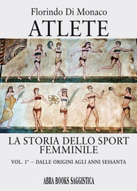 Atlete. La storia dello sport femminile - Vol. 1 - Librerie.coop Atlete. La storia dello sport femminile - Vol. 1 - Librerie.coop