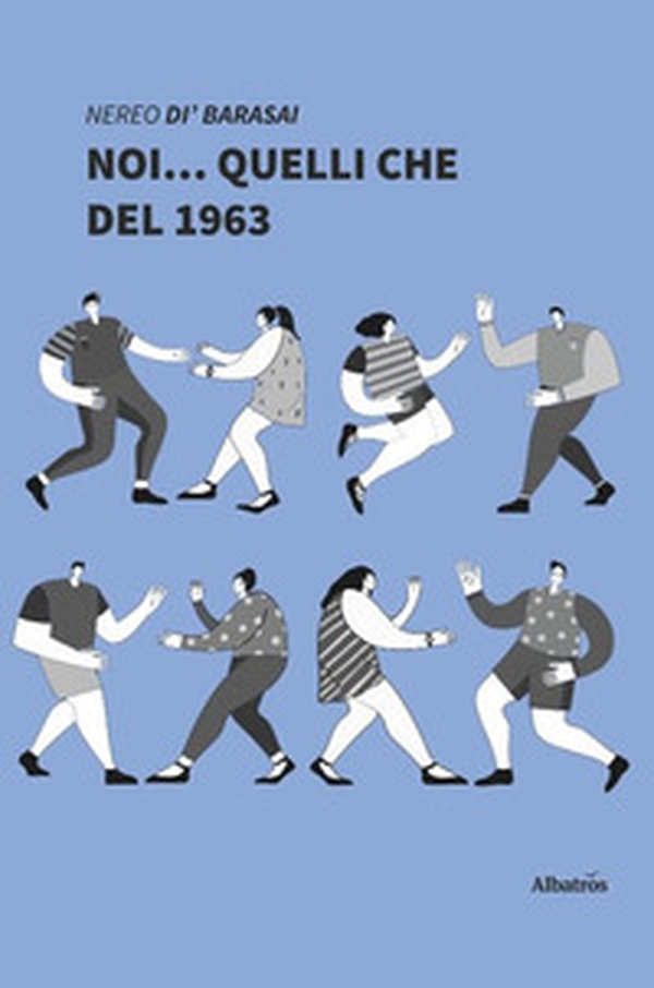 Noi... quelli che del 1963 - Librerie.coop Noi... quelli che del 1963 - Librerie.coop