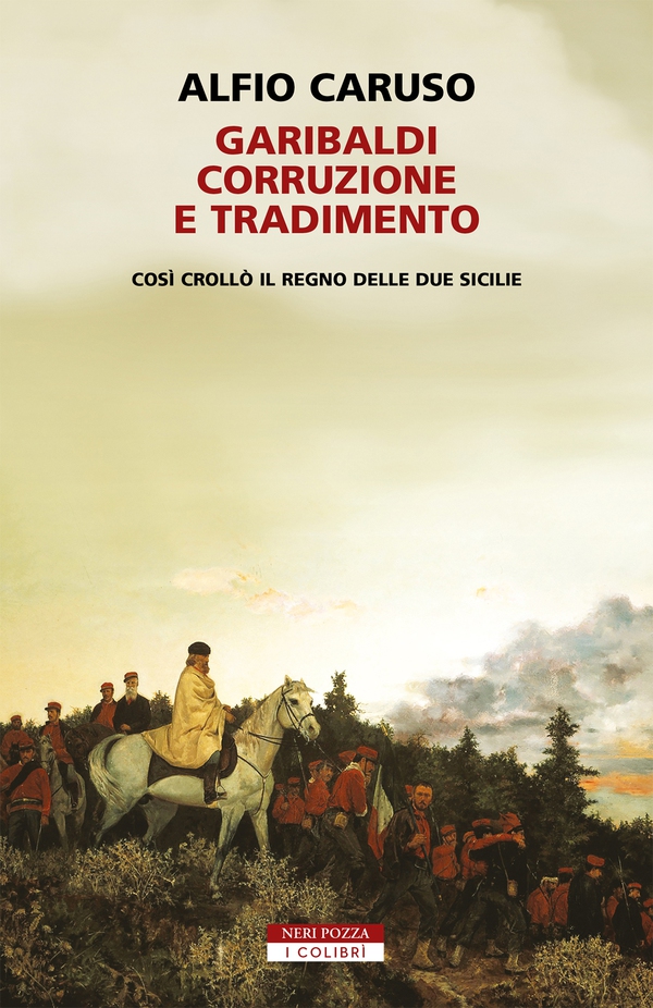 Garibaldi, corruzione e tradimento. - Librerie.coop Garibaldi, corruzione e tradimento. - Librerie.coop