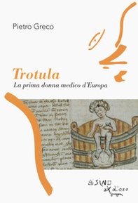 Trotula. La prima donna medico d'Europa - Librerie.coop