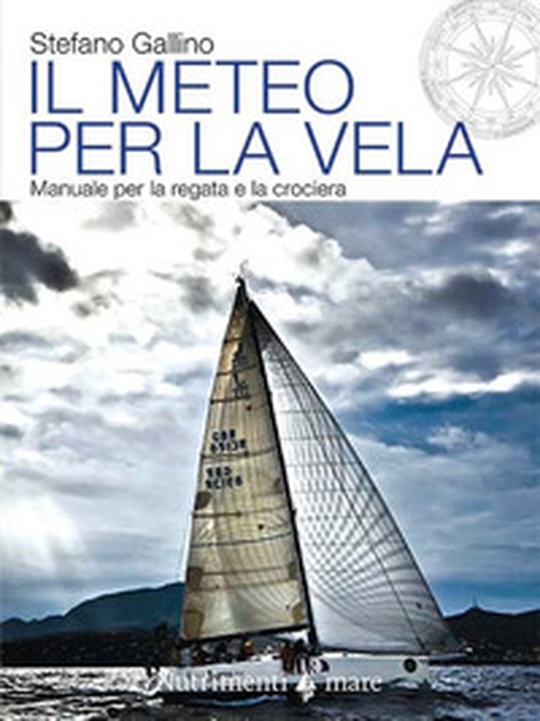 Il meteo per la vela. Manuale per la regata e la crociera - Librerie.coop Il meteo per la vela. Manuale per la regata e la crociera - Librerie.coop