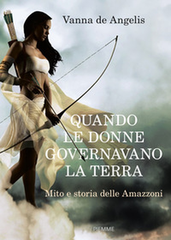 Quando le donne governavano la terra. Mito e storia delle Amazzoni - Librerie.coop Quando le donne governavano la terra. Mito e storia delle Amazzoni - Librerie.coop
