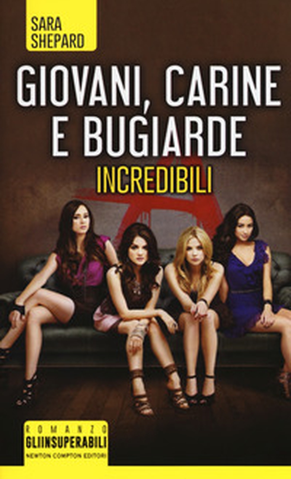 Giovani, carine e bugiarde. Incredibili - Librerie.coop Giovani, carine e bugiarde. Incredibili - Librerie.coop