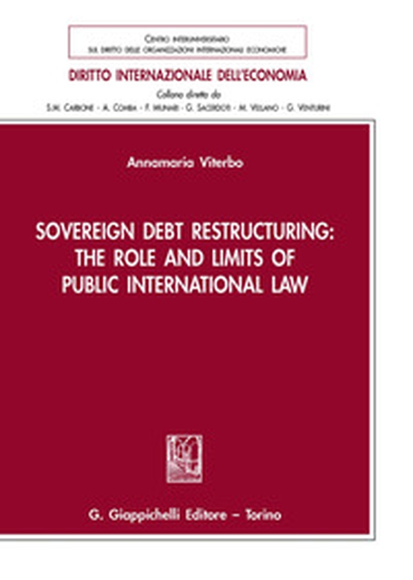 Sovereign debt restructuring: the role and limits of public international law - Librerie.coop Sovereign debt restructuring: the role and limits of public international law - Librerie.coop