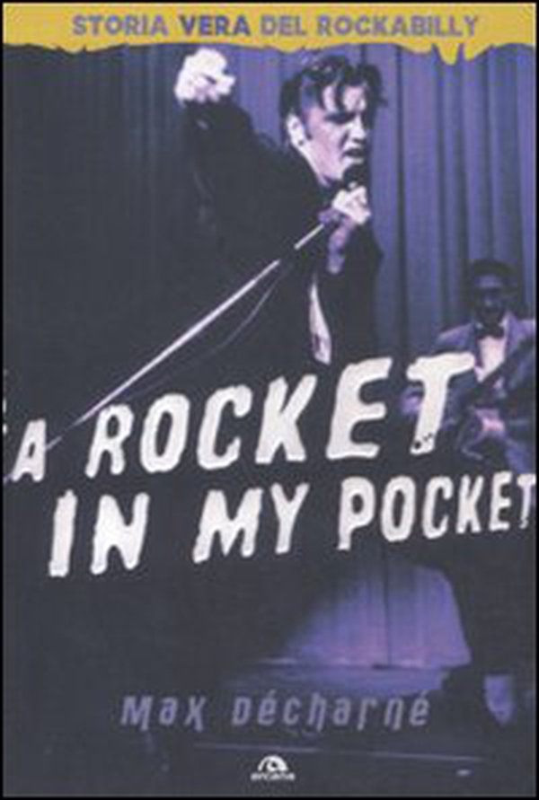 A rocket in my pocket. Storia vera del Rockabilly - Librerie.coop A rocket in my pocket. Storia vera del Rockabilly - Librerie.coop