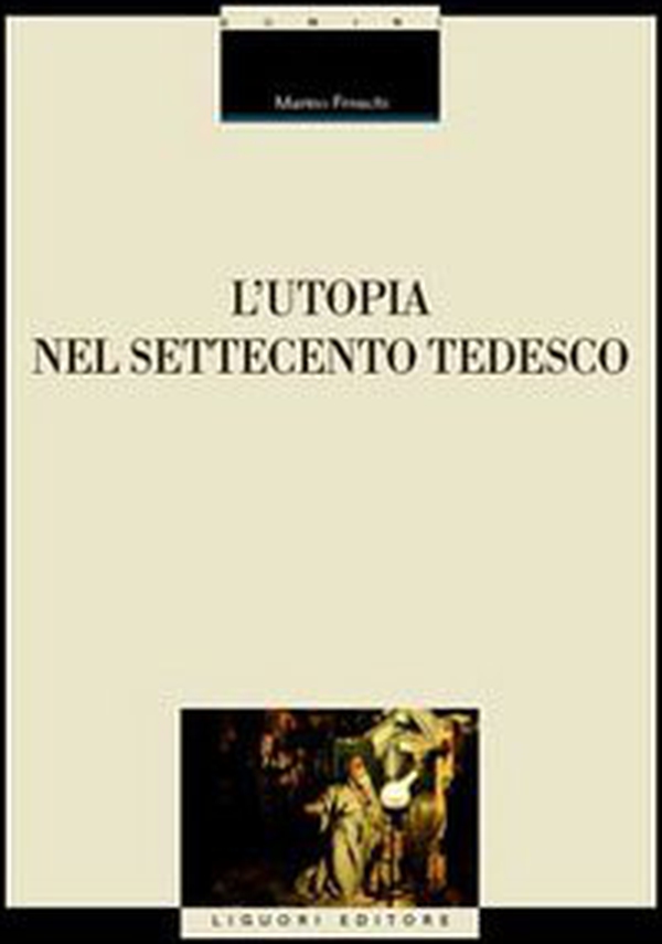 L'utopia nel Settecento tedesco - Librerie.coop L'utopia nel Settecento tedesco - Librerie.coop
