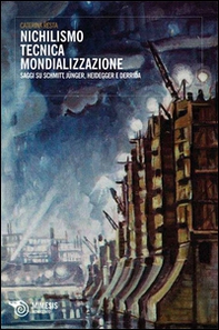 Nichilismo tecnica mondializzazione. Saggi su Schmitt, Junger, Heidegger e Derrida - Librerie.coop Nichilismo tecnica mondializzazione. Saggi su Schmitt, Junger, Heidegger e Derrida - Librerie.coop