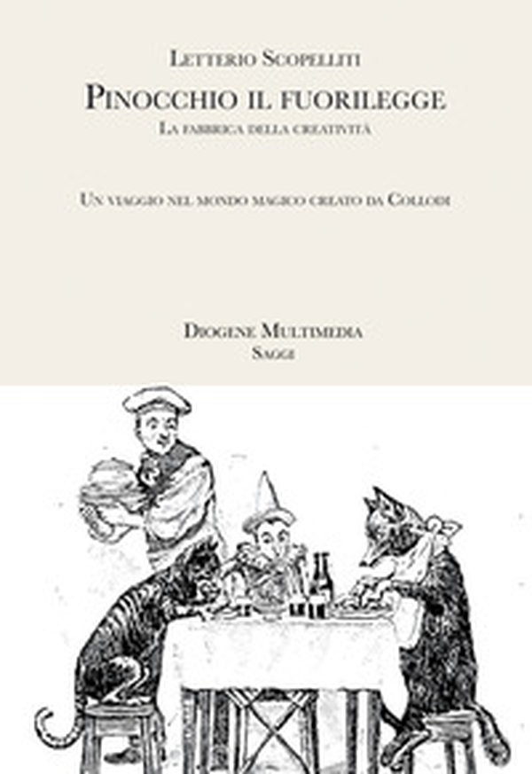 Pinocchio il fuorilegge. La fabbrica della creatività: un viaggio nel mondo magico creato da Collodi - Librerie.coop Pinocchio il fuorilegge. La fabbrica della creatività: un viaggio nel mondo magico creato da Collodi - Librerie.coop