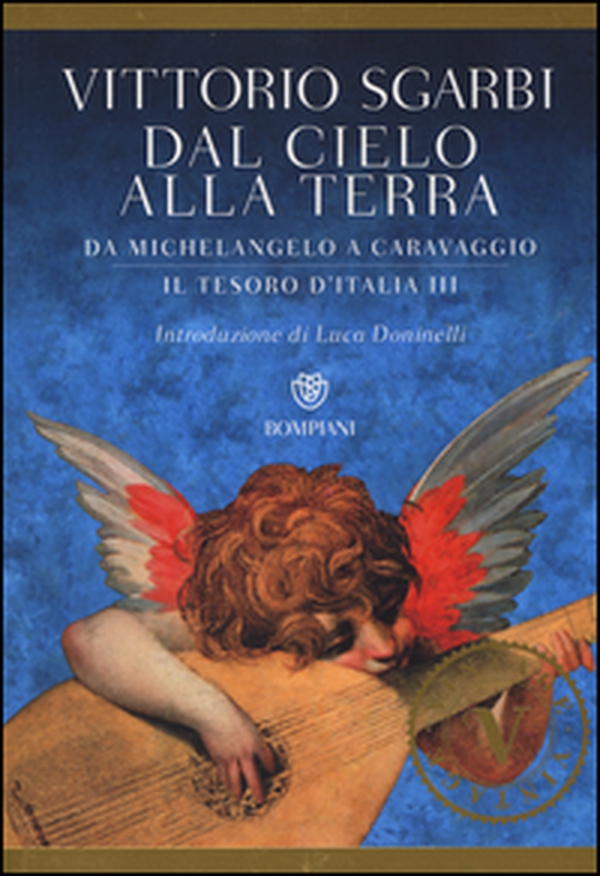 Dal cielo alla terra. Da Michelangelo a Caravaggio. Il tesoro d'Italia - Vol. 3 - Librerie.coop Dal cielo alla terra. Da Michelangelo a Caravaggio. Il tesoro d'Italia - Vol. 3 - Librerie.coop