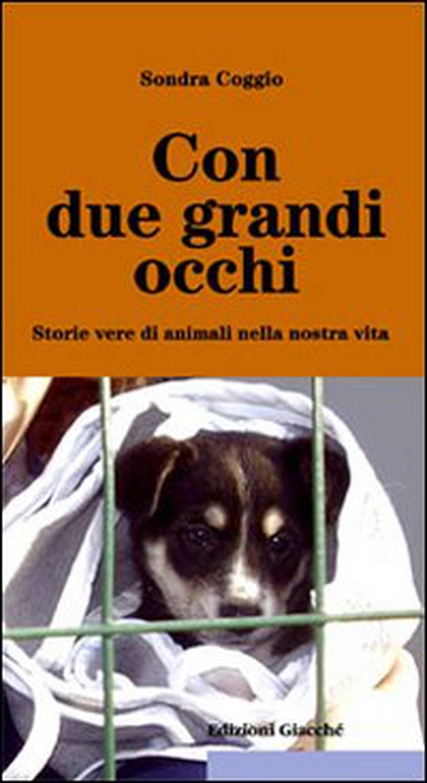 Con due grandi occhi. Storie vere di animali nella nostra vita - Librerie.coop Con due grandi occhi. Storie vere di animali nella nostra vita - Librerie.coop