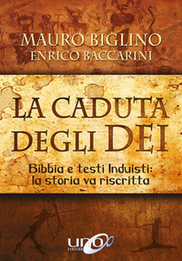 La caduta degli Dei. Bibbia e testi induisti: la storia va riscritta - Librerie.coop La caduta degli Dei. Bibbia e testi induisti: la storia va riscritta - Librerie.coop