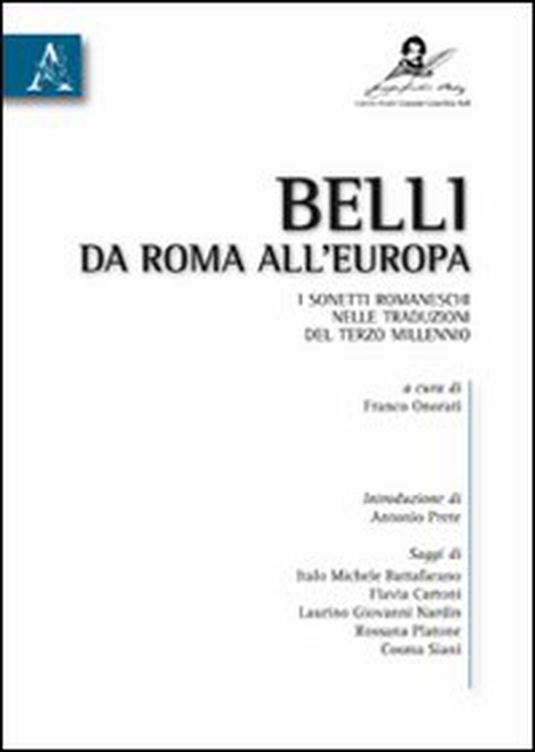 Belli da Roma all'Europa. I sonetti romaneschi nelle traduzioni del terzo millennio - Librerie.coop Belli da Roma all'Europa. I sonetti romaneschi nelle traduzioni del terzo millennio - Librerie.coop