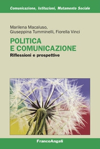 Politica e comunicazione. Riflessioni e prospettive - Librerie.coop Politica e comunicazione. Riflessioni e prospettive - Librerie.coop