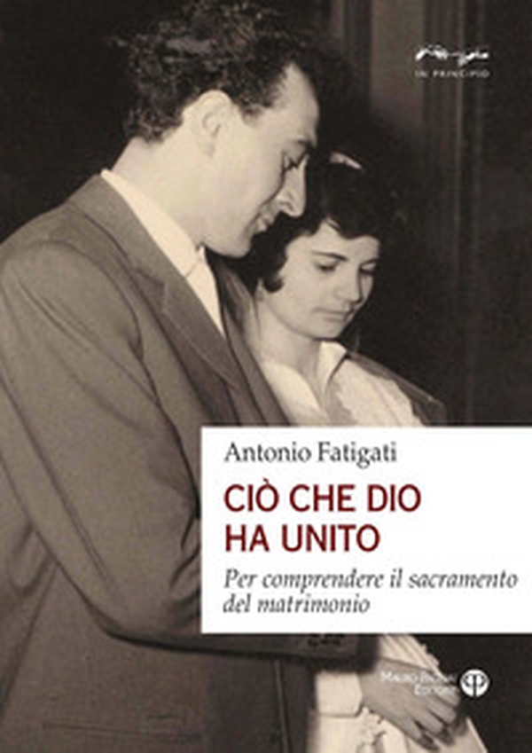 Ciò che Dio ha unito. Per comprendere il sacramento del matrimonio - Librerie.coop Ciò che Dio ha unito. Per comprendere il sacramento del matrimonio - Librerie.coop