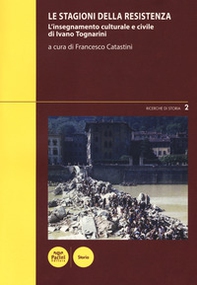 Le stagioni della Resistenza. L'insegnamento culturale e civile di Ivano Tognarini - Librerie.coop